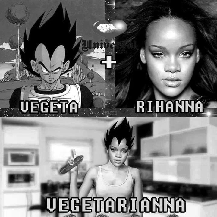 Vegeta + Rihanna = Vegetarianna